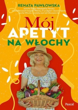 Mój apetyt na Włochy Renata Pawłowska