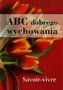 ABC dobrego wychowania Anna Strzeszewska, Justyna Nojszewska