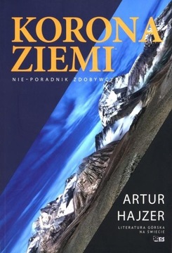 Korona Ziemi. Nie-poradnik zdobywcy. Wydanie II