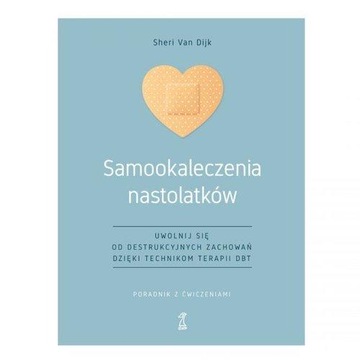 Samookaleczenia nastolatków Van Dijk Sheri
