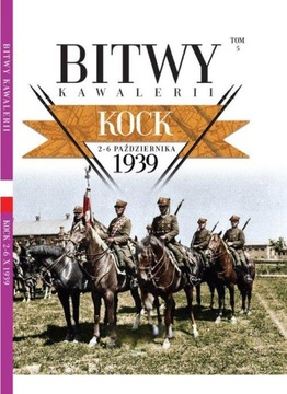 Bitwy Kawalerii 1939. Tom 5 Kock