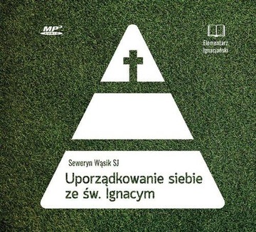 Uporządkowanie siebie ze św. Ignacym Loyolą