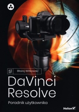 DaVinci Resolve. Poradnik użytkownika Błażej