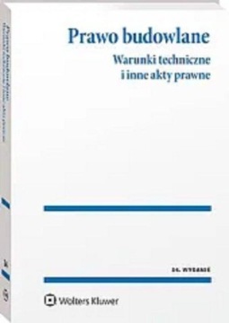 Prawo budowlane. Warunki techniczne i inne akty..