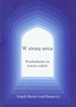 W stronę serca. Przebudzenie na ścieżce sufich