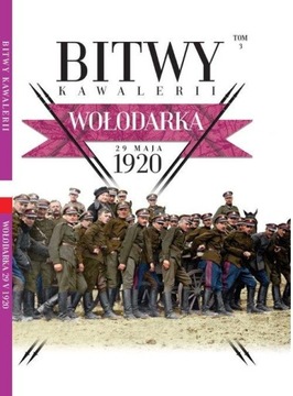Bitwy Kawalerii 1920 Tom 3 Wołodarka