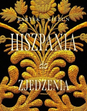 HISZPANIA DO ZJEDZENIA KIEŻUN BARTEK KSIĄŻKA