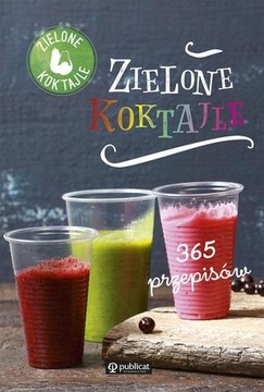 ZIELONE KOKTAJLE. 365 PRZEPISÓW / NOWOŚĆ / TANIO
