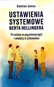 USTAWIENIA SYSTEMOWE BERTA HELLINGERA PRZEŁOM W PSYCHOTERAPII I WIEDZY