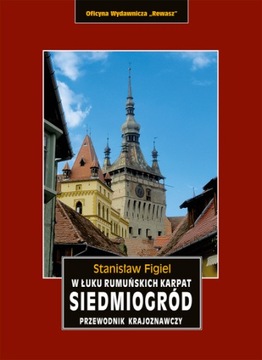Siedmiogród. Przewodnik. Wydanie 2019