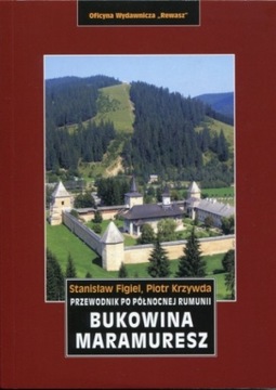 Bukowina. Maramuresz. Północna Rumunia. Wyd. 2014
