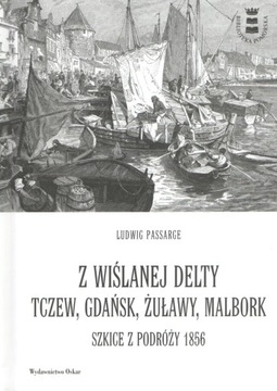 Z wiślanej delty. Tczew, Gdańsk... Ludwig Passarge