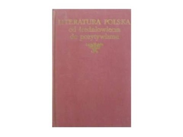 Literatura Polska od średniowiecza do pozytywizmu Praca zbiorowa
