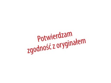 Pieczątka POTWIERDZAM ZGODNOŚĆ Z ORYGINAŁEM