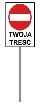 ZNAK ZAKAZ WJAZDU TWOJA TREŚĆ STELAŻ 100 cm 30x20