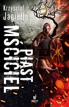 Piast mściciel / Krzysztof Jagiełło