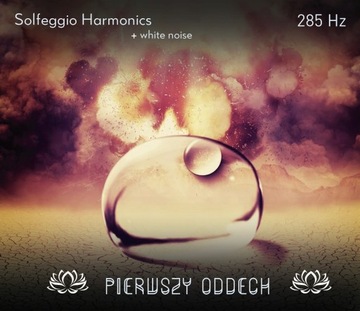 Solfeggio Harmonic -285Hz Pierwszy oddech
