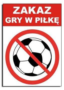 ZAKAZ gry w piłkę NIE GRAĆ tabliczka ZNAK 15x21