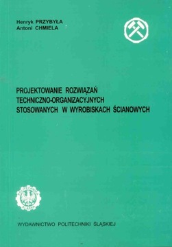 GÓRNICTWO - PROJEKTOWANIE ROZWIĄZAŃ TECHNICZNO ORGANIZACYJNYCH Przybyła