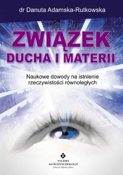 ZWIĄZEK DUCHA I MATERII - dr D. Adamska-Rutkowska
