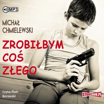 Zrobiłbym coś złego - Michał Chmielewski audiobook