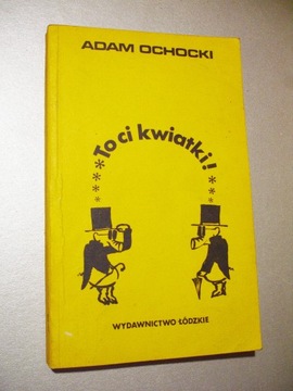 To ci kwiatki! Adam Ochocki