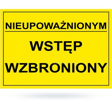 Tablica NIEUPOWAŻNIONYM WSTĘP WZBRONIONY 20x33