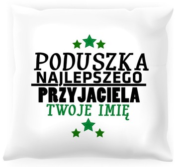 PODUSZKA PRZYJAŹŃ PRZYJACIEL + IMIĘ DUŻO WZORÓW