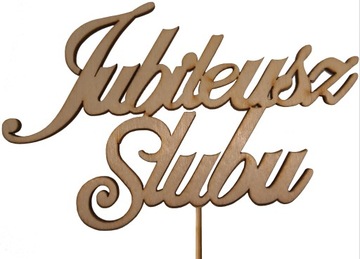 Topper Napis Jubileusz Ślubu Sklejka