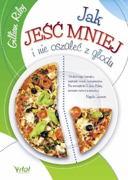 JAK JEŚĆ MNIEJ I NIE OSZALEĆ Z GŁODU dieta - RILEY