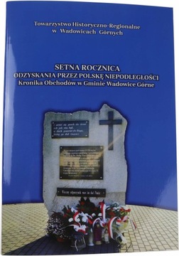 Setna rocznica niepodległości Wadowice Górne 2018