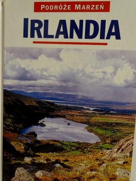 Irlandia Przewodnik z serii Podróże marzeń tom 27
