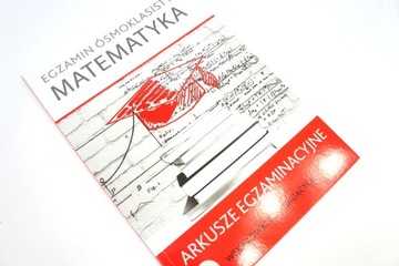 EGZAMIN ÓSMOKLASISTY MATEMATYKA ARKUSZE EGZAMINACY
