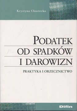 Podatek od spadków i darowizn - Krystyna Chustecka