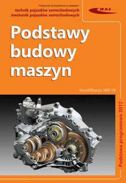 Podstawy budowy maszyn technik mechanik pojazdów