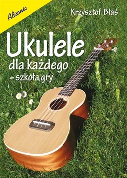 KSIĄŻKA DO NAUKI GRY NA UKULELE - UKULELE DLA KAŻDEGO