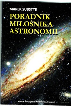 Marek Substyk PORADNIK MIŁOŚNIKA ASTRONOMII, NOWA