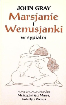 Marsjanie i Wenusjanki w sypialni Jak zachować romantyzm John Gray