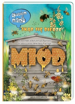 Książka Skąd się bierze Miód - opowiem Ci mamo
