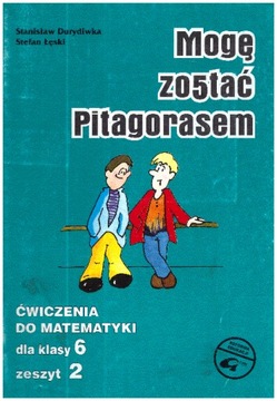 Matematyka 6 Ćwiczenia zeszyt 2 Mogę zostać Pitagorasem Durydiwka Łęski
