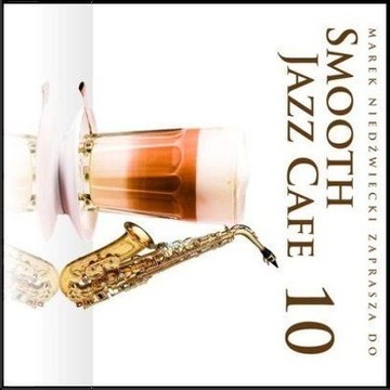Smooth Jazz Cafe 10 - 2 CD - M.NIEDŹWIECKI TRÓJKA