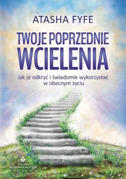 TWOJE POPRZEDNIE WCIELENIA - Atasha Fyfe