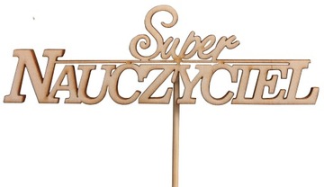 Topper Pik Napis Super Nauczyciel Sklejka drewno