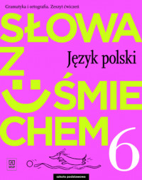 Słowa z uśmiechem 6 Nauka o języku i Ćwiczeń jkl