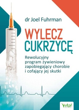 WYLECZ CUKRZYCĘ program żywieniowy - Joel Fuhrman