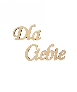 Napis sklejka Drewniany napis Dla Ciebie scrapki