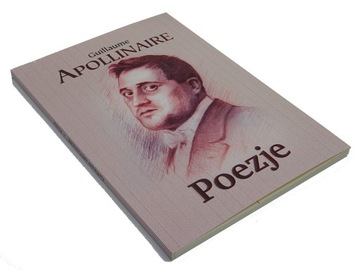 Guillaume Apollinaire - Poezje [NOWA]