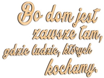 Drewniane Napisy na ścianę Bo dom jest zawsze tam