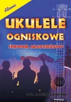 Książka Ukulele Ogniskowe Śpiewnik Młodzieżowy