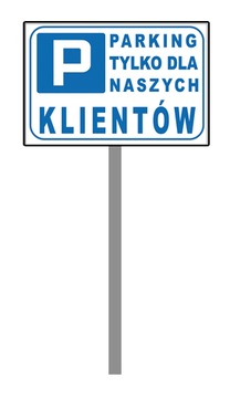 ZNAK PARKING DLA NASZYCH KLIENTÓW STELAŻ 100 cm